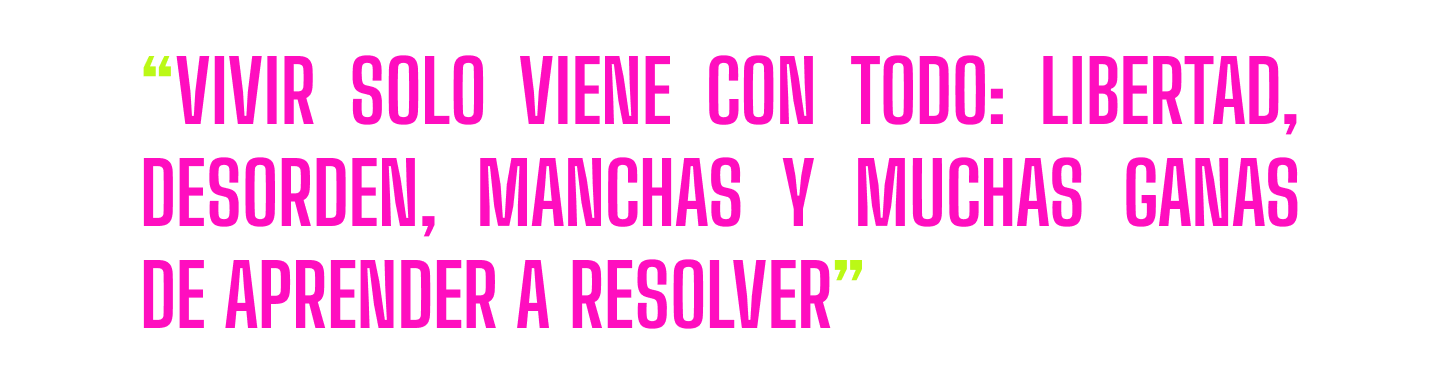 Vivir solo viene con todo: Libertad, Desorden, Manchas y Muchas ganas de aprender a resolver 